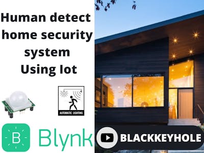 Human detect home security system Using Iot