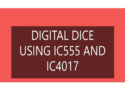 How to make a Digital Dice using IC555 and IC4017