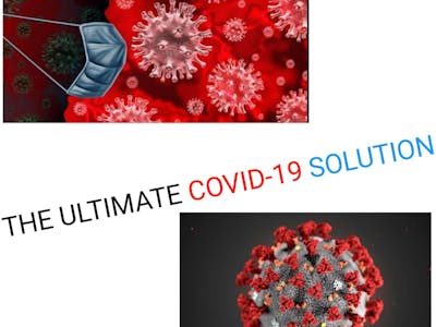 Ultimate COVID-19 Solution
