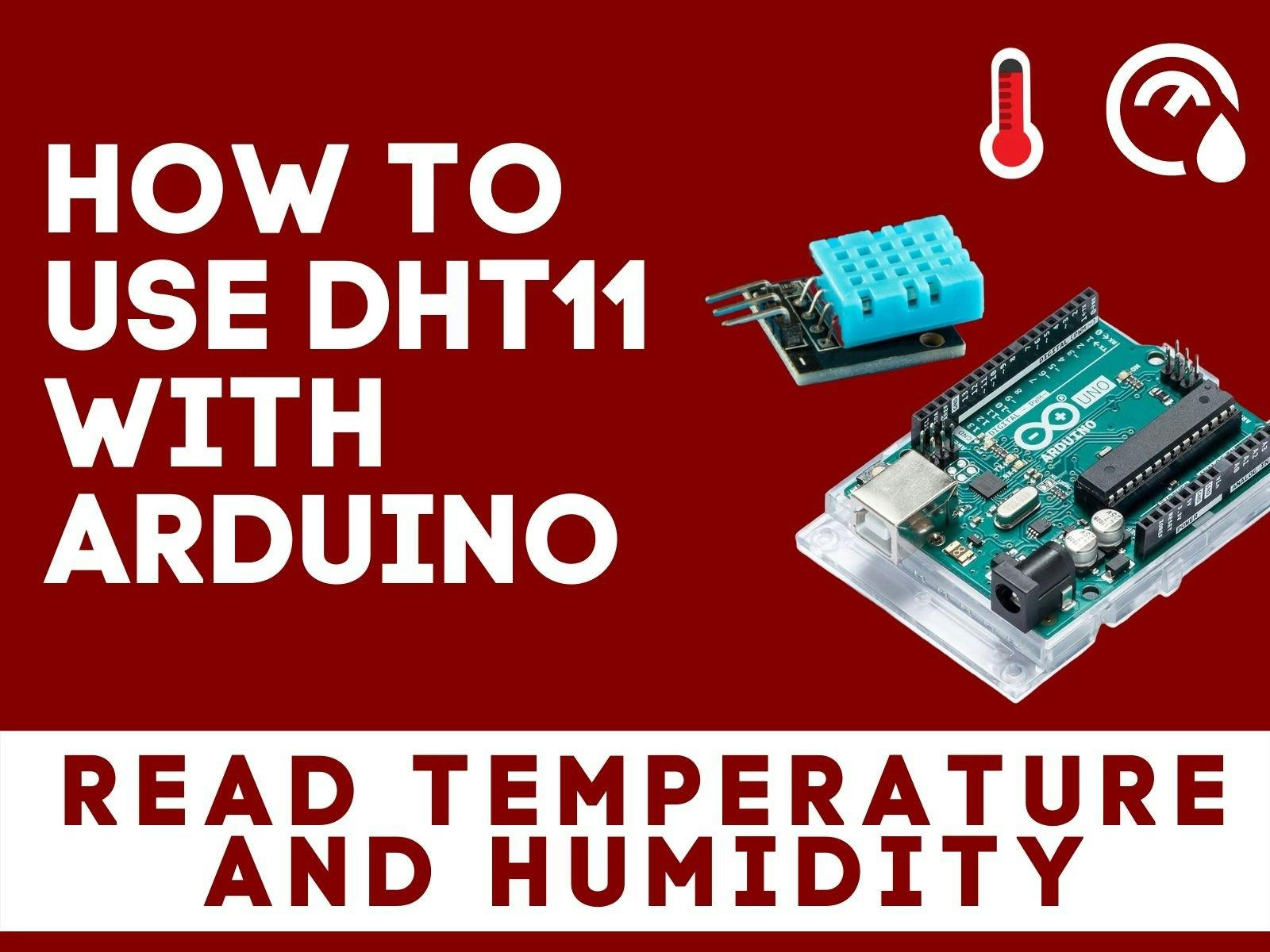 How to Set Up the DHT11 Humidity and Temperature Sensor on an Arduino 