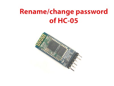 Change the Name and password of HC-05 Bluetooth Module