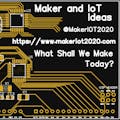 Maker and IoT Ideas