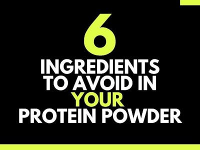 6 Ingredients to Avoid in Your Protein Powder