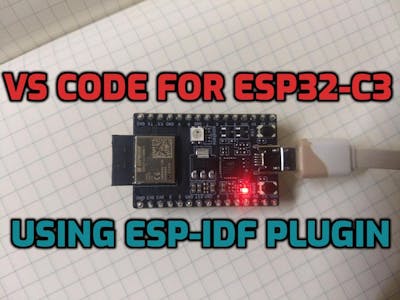 Getting started with ESP32-C3 on Visual Code, ESP-IDF Plugin