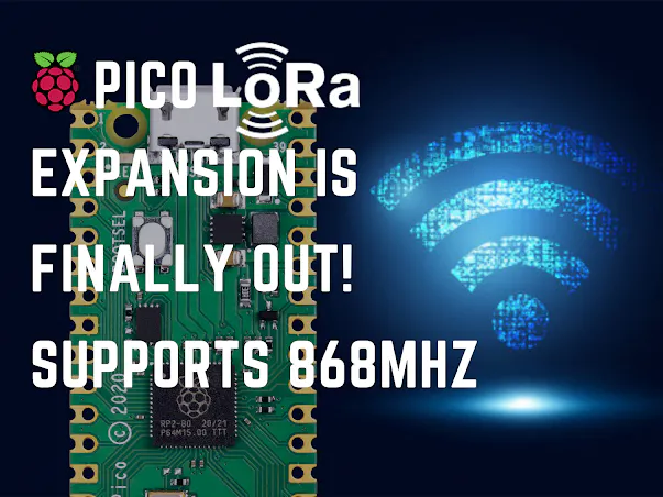 Pico LoRa Expansion is Finally Out! Supports 868MHz
