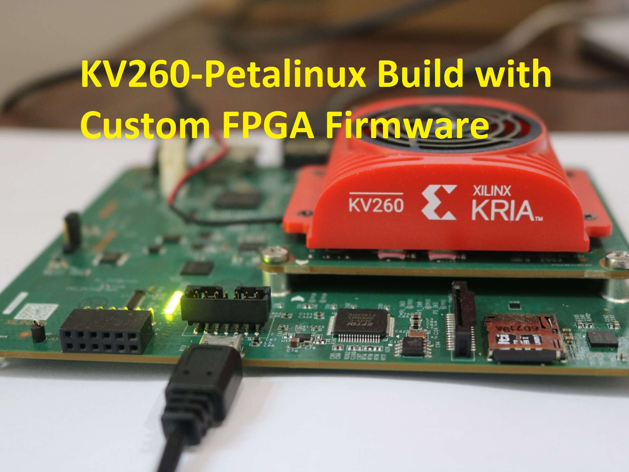 Kria KV260 Petalinux Build With Custom FPGA Firmware - Hackster.io