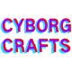 Cyborg Crafts