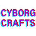 Cyborg Crafts