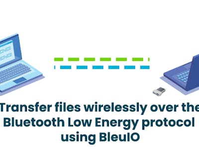 Transfer files over the Bluetooth using BleuIO