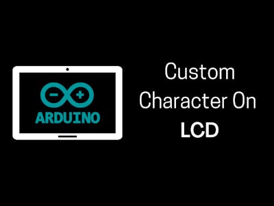 How To Create Custom Character On 16X2 LCD