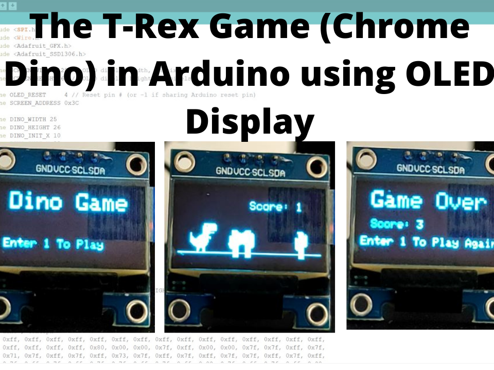 The T-Rex Game (Chrome Dino) In Arduino Using OLED Display - Arduino ...