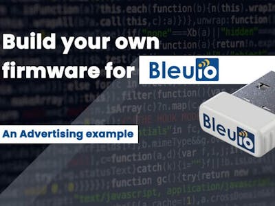 Build your own firmware for BleuIO – An advertising example