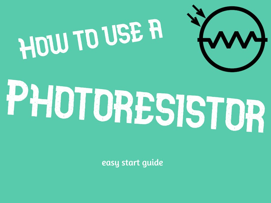 How to Use a Photoresistor!