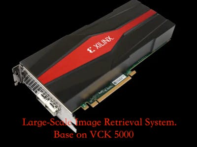 Large Scale Image Retrieval System Based on VCK5000