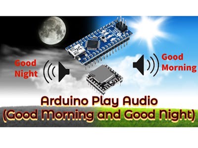 Arduino Play audio (Good morning and Good night)