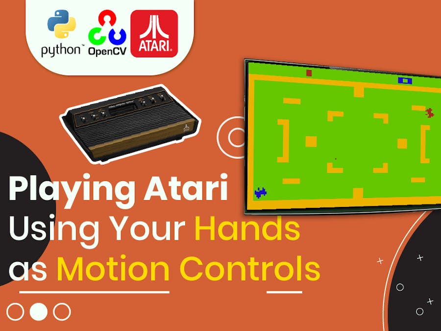 Playing Atari with your hands as motion controls