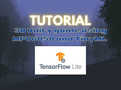 3D Unity game using MPU6050 and TinyML Tutorial
