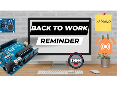 Arduino Back to Work Reminder