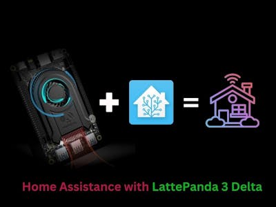 Home Assistance with LattePanda 3 Delta