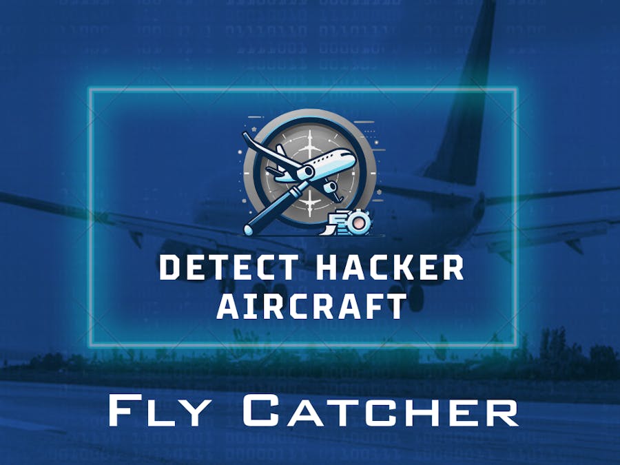 Fly Catcher - Detect Hacker Aircraft