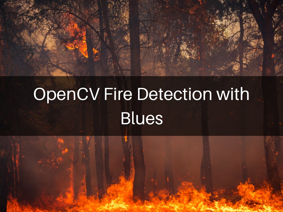 OpenCV Based Fire Detection System with Blues