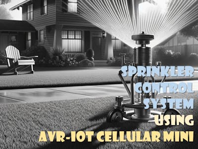 Sprinkler Control System Using AVR-IoT Cellular Mini