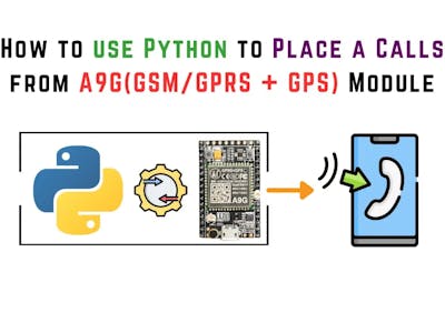 Use Python to Place a Calls from A9G(GSM/GPRS + GPS) Module