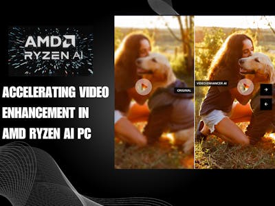 Accelerating Video Enhancement in AMD Ryzen AI PC