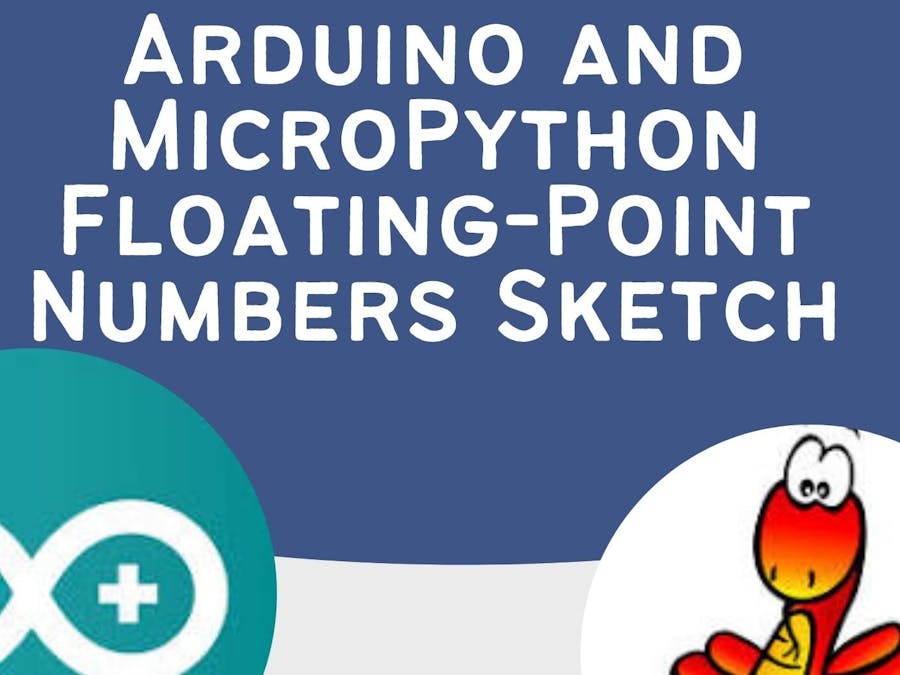 Arduino and MicroPython Floating-Point Numbers Sketch