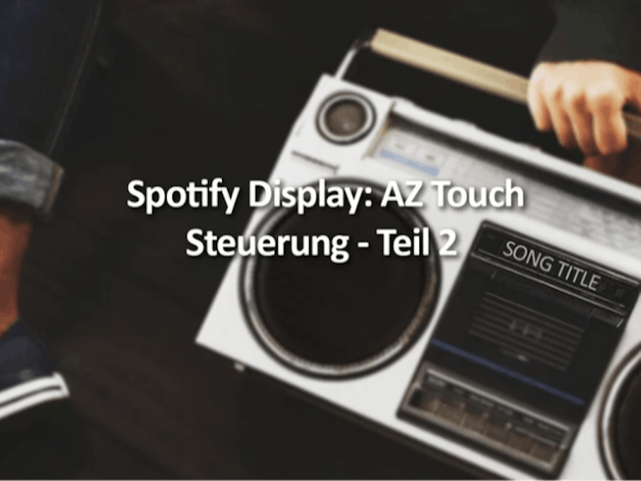 Spotify Display: AZ Touch control - Part 2
