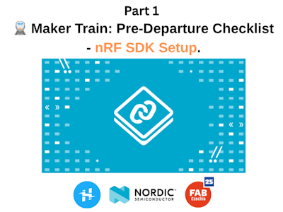 1️⃣ 🚆 MakerTrain: Pre-Departure Checklist - nRF SDK Setup