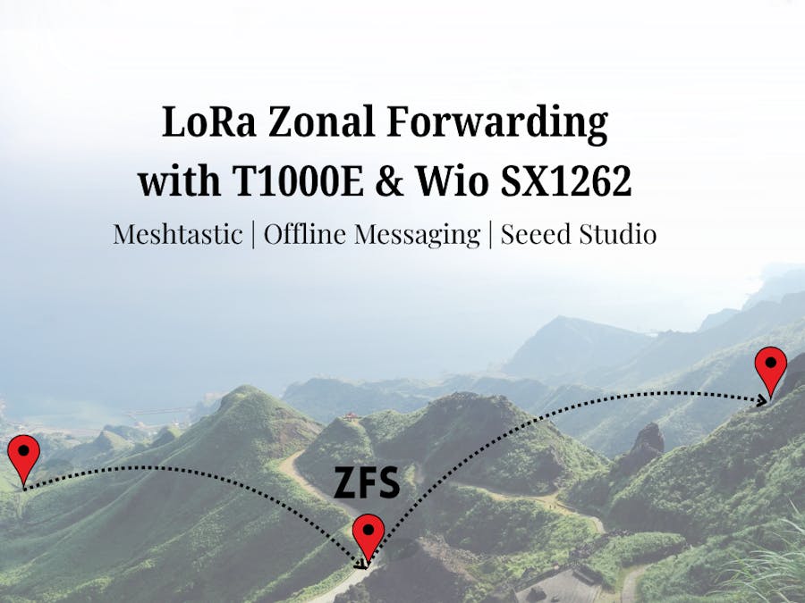 LoRa Zonal Forwarding with Wio SX1262 (ESP32-S3) and T1000E