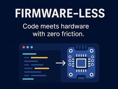 Firmware-less IoT: Code Like It’s 2025