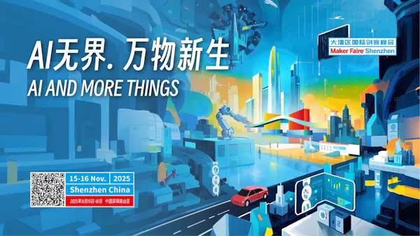 Maker Faire Shenzhen 2025 Call for Makers Now Open - Hackster.io