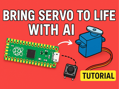 Bring Servo to Life with AI and Raspberry Pi Pico
