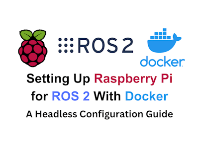 Setting Up Raspberry Pi for ROS 2 With Docker