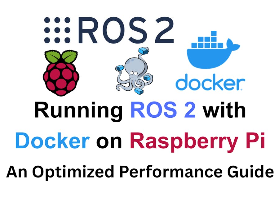 Running ROS 2 With Docker on Raspberry Pi 