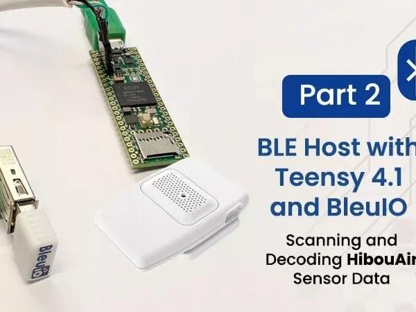 Integrating BleuIO with Teensy 4.1 – Scanning and Decoding