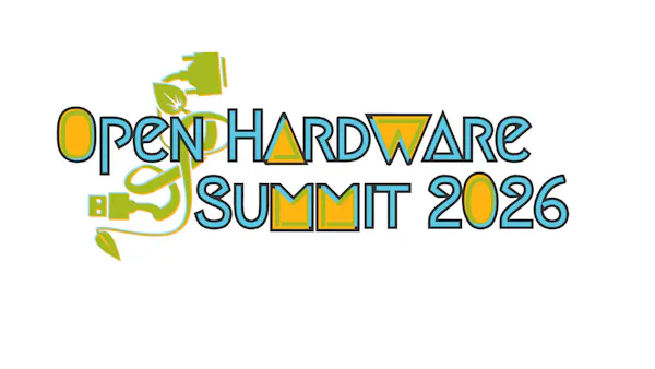 The 2026 Open Hardware Summit Is Coming!