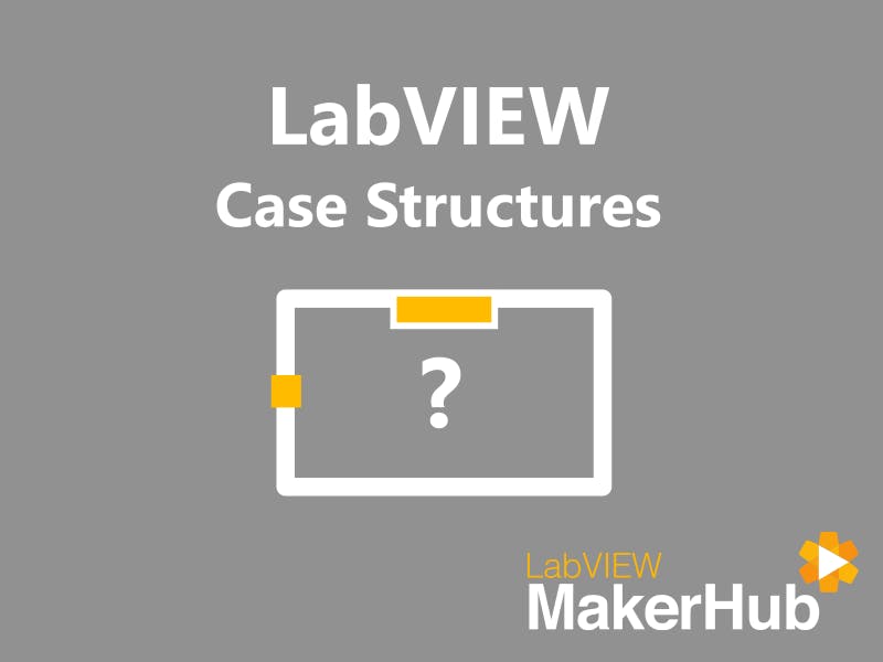 LabVIEW Basics - 12 | Case Structures - Hackster.io
