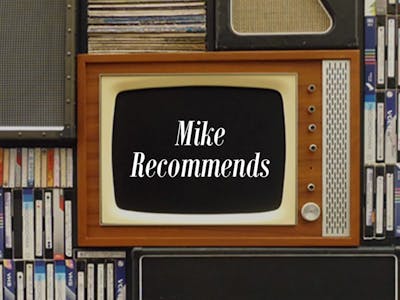 Mike Recommends