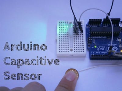 Arduino Capacitive Sensor In less Than 2 Minutes