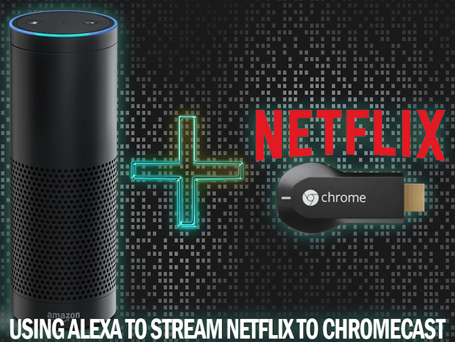smukke ring bekræfte Use Alexa To Launch/stream Netflix on Chromecast - Hackster.io