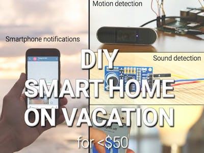 DIY Self-monitored Smart Home for Vacation Time