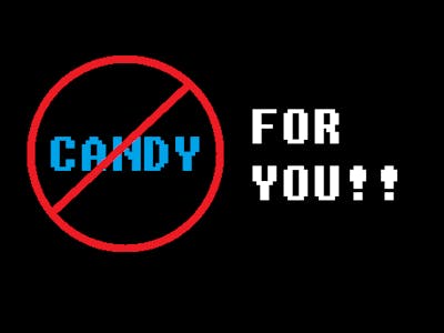 No Candy For YOU!