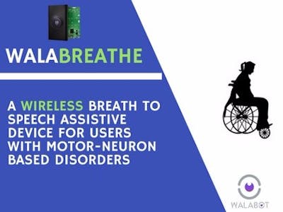 WalaBreathe - A Wireless Breath To Speech Assistive Device