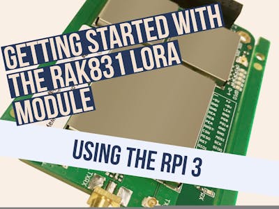 Getting Started with the RAK831 LoRa Gateway and RPi3