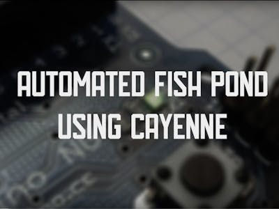 Automated Fish Pond using Cayenne IoT Builder