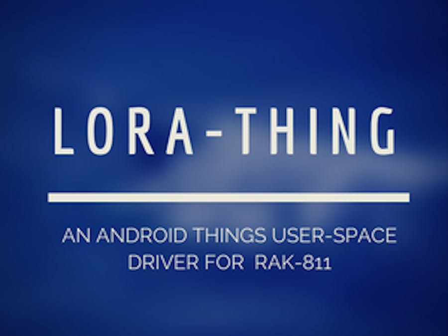 Using the RAK 811 LoRa node with Android Things