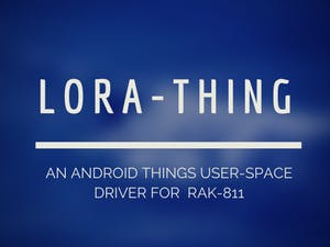 Using the RAK 811 LoRa node with Android Things